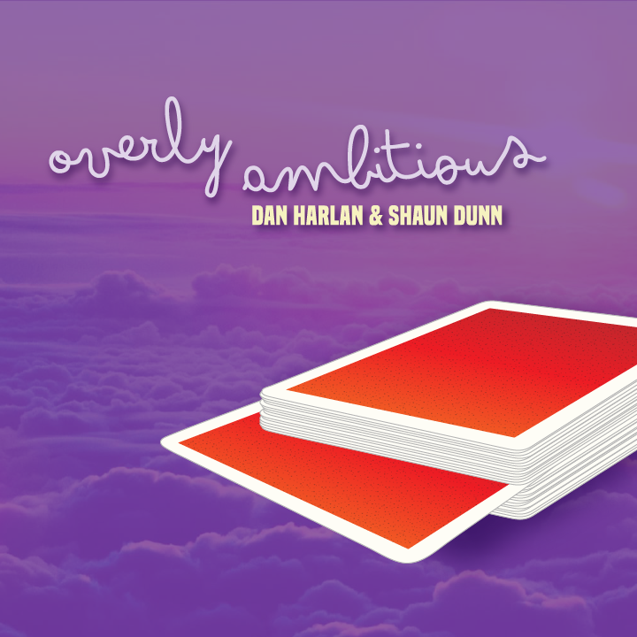 Overly Ambitious by Dan Harlan & Shaun Dunn