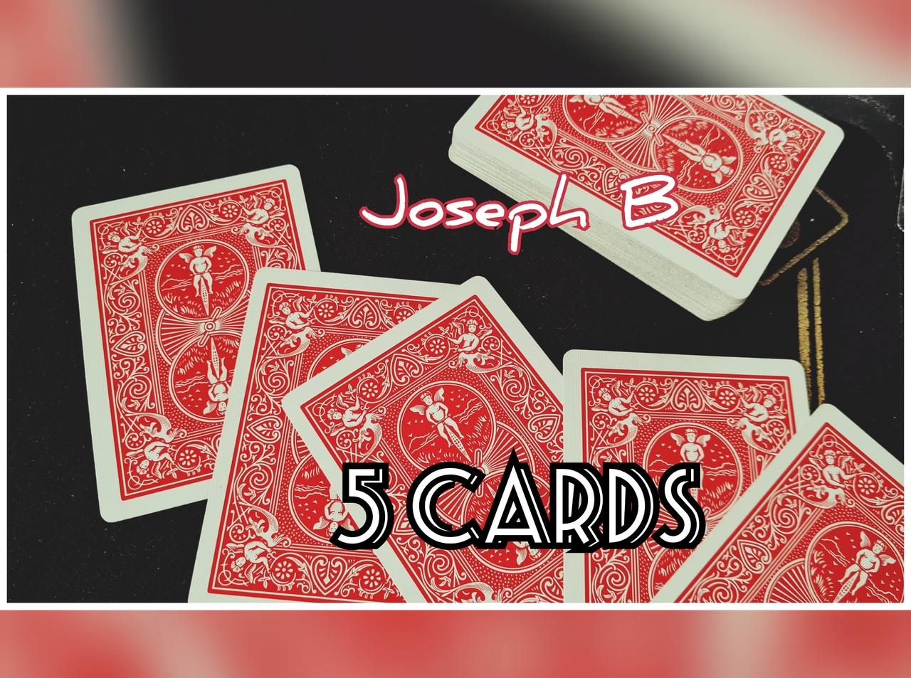 5 Cards by Joseph B (Mp4 Video Magic Download)