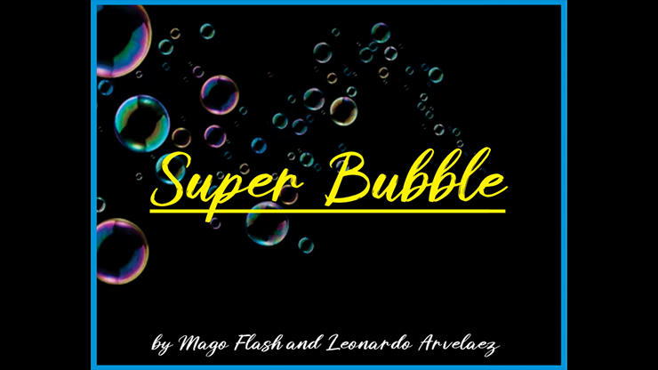 Super Bubble by Mago Flash and Leonardo Arvelaez (Video Magic Download 1080p FullHD Quality)