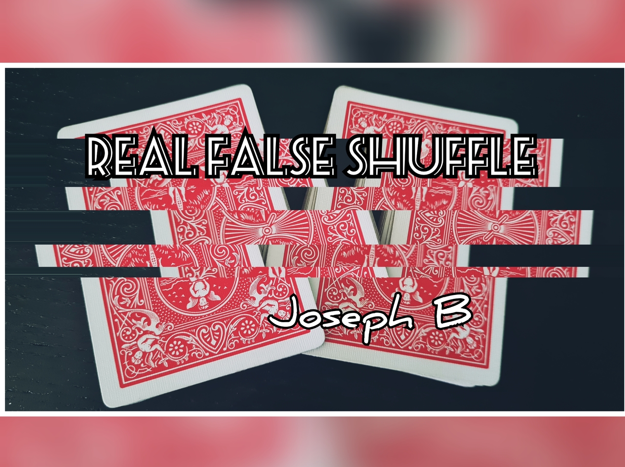 REAL FALSE SHUFFLE by Joseph B. (Instant Download)