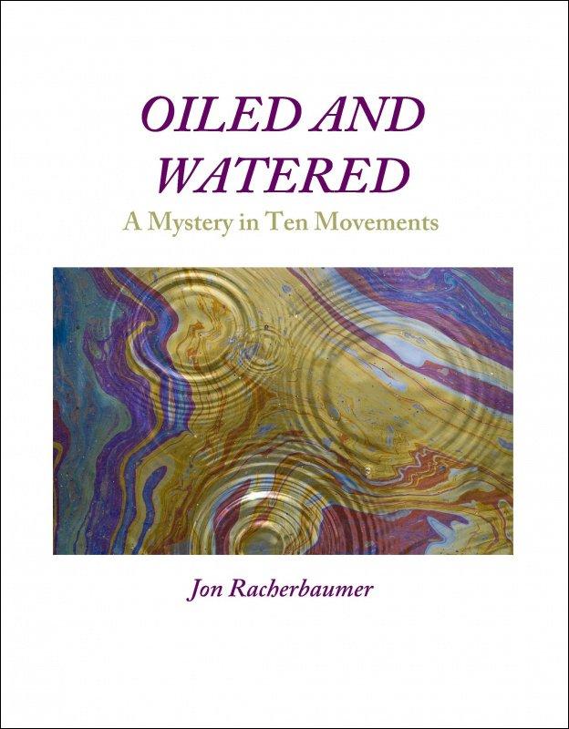 Oiled and Watered: A Mystery in Ten Movements by Jon Racherbaumer (PDF eBook Download)