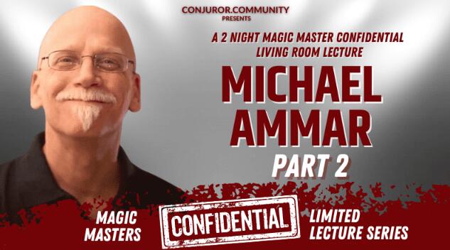 Magic Masters Confidential by Michael Ammar Part 2 (June 2023) (Mp4 Video Download)